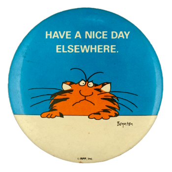 Have A Nice Day Elsewhere Art Busy Beaver Button Museum