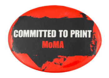 Moma Committed To Print Art Button Museum
