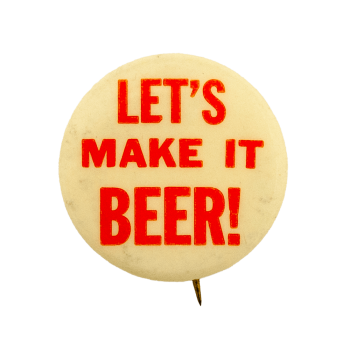 Let's Make It Beer Beer Busy Beaver Button Museum