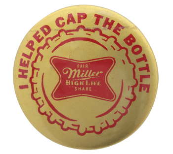 Miller High Life Cap the Bottle Beer Button Museum