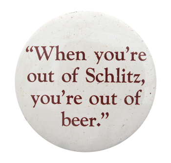 Out Of Schlitz Beer Button Museum