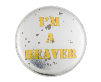 I'm a Beaver Beavers Button Museum