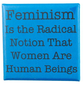 Feminism is Radical Cause Busy Beaver Button Museum