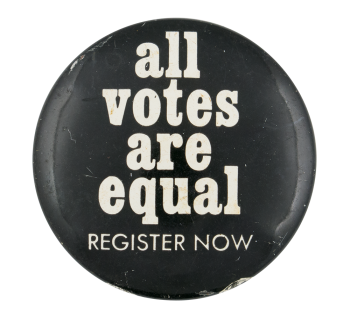 All Votes Are Equal Cause Button Museum