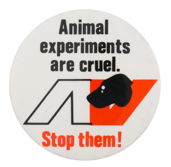 Animal Experiments are Cruel Cause Button Museum