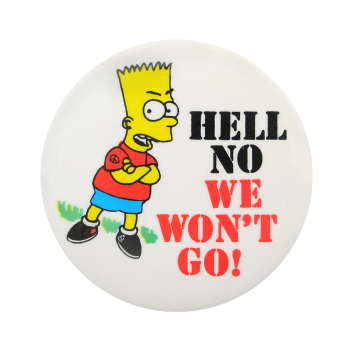 Bart Simpson Hell No We Won't Go Cause Button Museum