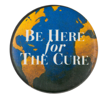 Be Here For The Cure Cause Button Museum