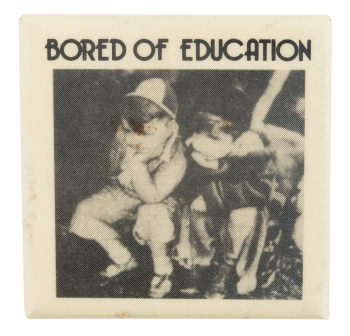 Bored of Education Entertainment Button Museum