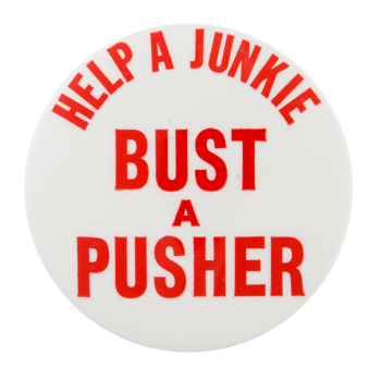 Bust a Pusher Cause Button Museum