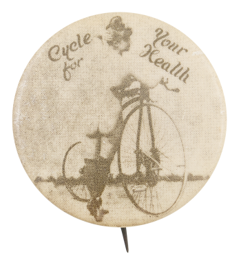 Cycle For Your Health Cause Button Museum