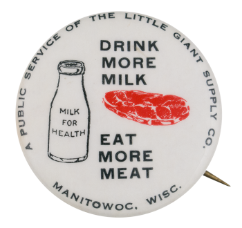 Drink More Milk Eat More Meat Cause Button Museum