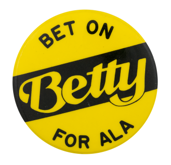Betty for ALA President Cause Button Museum