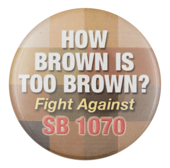 Fight Against SB 1070 Cause Button Museum