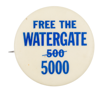 Free the Watergate 5000 Cause Button Museum