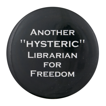 Another Hysteric Librarian for Freedom Cause Button Museum