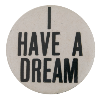 I Have a Dream Cause Button Museum