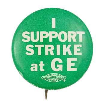 I Support Strike at GE Cause Button Museum