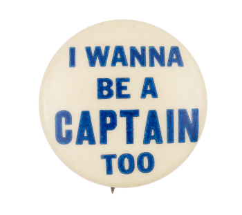 I Wanna Be a Captain Too Cause Button Museum