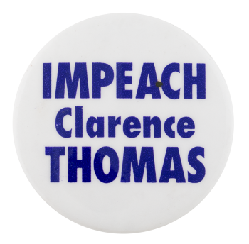 Impeach Clarence Thomas Cause Button Museum
