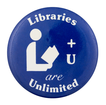 Libraries and You are Unlimited Cause Button Museum