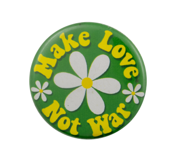 Flower Make Love Not War Cause Busy Beaver Button Museum