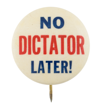 No Dictator Later Cause Button Museum