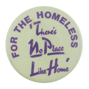No Place Like Home for the Homeless Cause Button Museum
