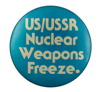 Nuclear Weapons Freeze Cause Button Museum