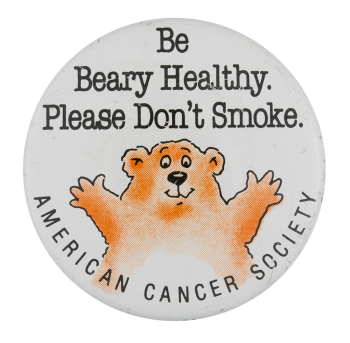 Be Beary Healty Please Don't Smoke Cause Button Museum