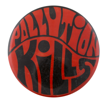 Pollution Kills Cause Button Museum