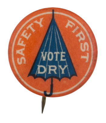 Safety First Vote Dry Cause Button Museum