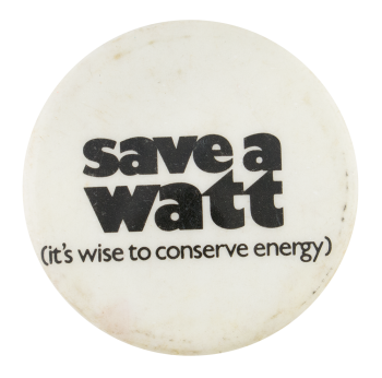 Save A Watt Cause Button Museum
