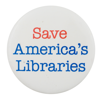 Save America's Libraries Cause Button Museum
