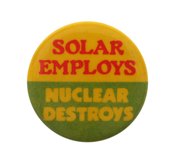 Solar Employs Nuclear Destroys, Cause, Button Museum