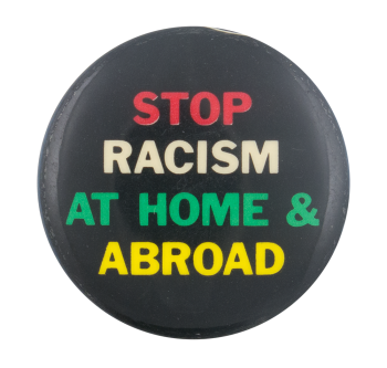 Stop Racism at Home & Abroad Cause Button Museum