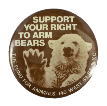 Support Your Right to Arm Bears Cause Busy Beaver Button Museum