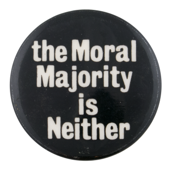 The Moral Majority Is Neither Cause Button Museum