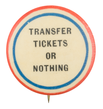 Transfer Tickets or Nothing Cause Button Museum