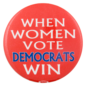 When Women Vote Cause Button Museum