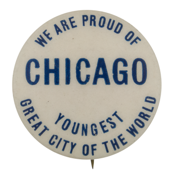 Chicago Youngest Great City Chicago Button Museum