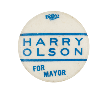 Harry Olson For Mayor Chicago Button Museum