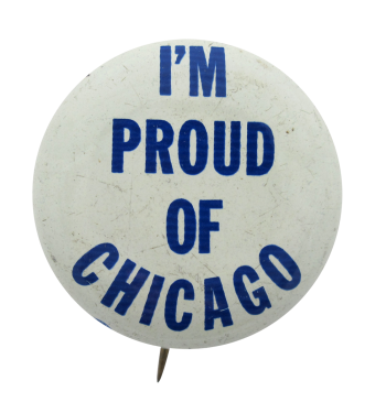 I'm Proud of Chicago Chicago Button Museum