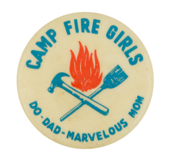 Camp Fire Girls Do Dad Marvelous Mom Club Button Museum