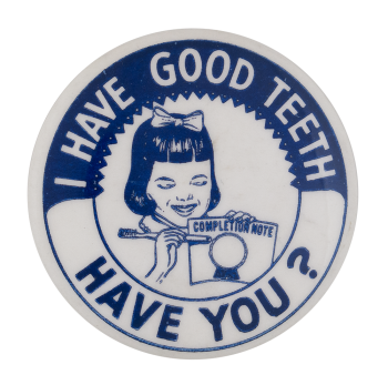 I Have Good Teeth Club Button Museum