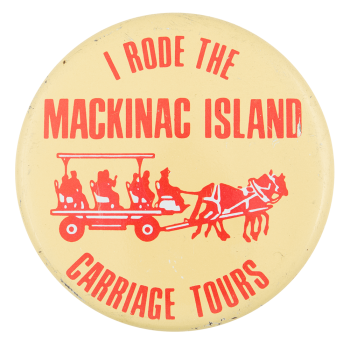 I Rode the Mackinac Island Carriage Tours Club Button Museum