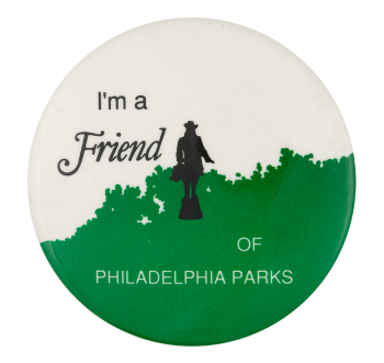 I'm a Friend of Philadelphia Parks Club Button Museum