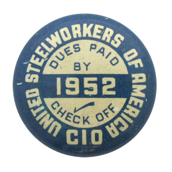 United Steelworkers Dues Paid 1952 Club Button Museum