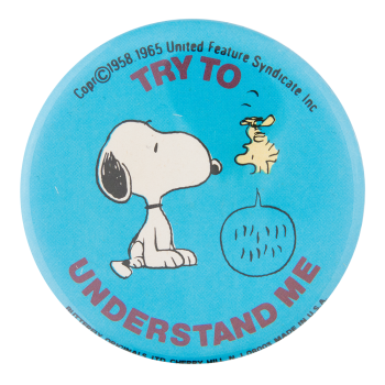 Try to Understand Me Snoopy and Woodstock Entertainment Busy Beaver Button Museum