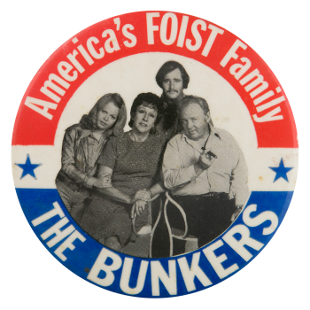 Americas Foist Family the Bunkers Entertainment Busy Beaver Button Museum