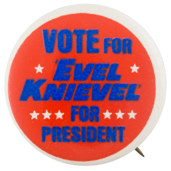 Evel Knievel For President Entertainment Busy Beaver Button Museum
